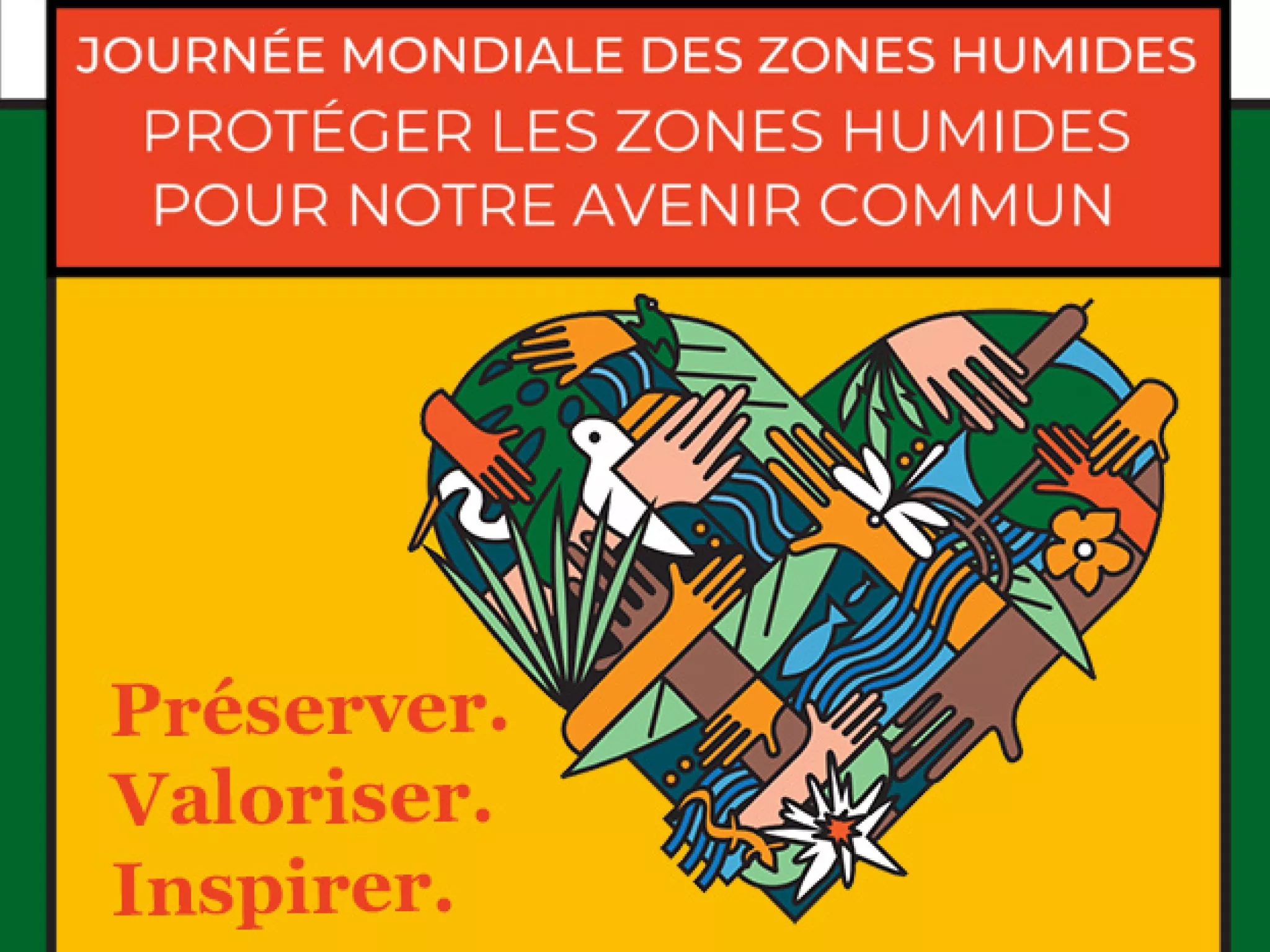 Journée mondiale des zones humides, Protéger les zones humides pour notre avenir commun. Préserver, Valoriser, Inspirer. 