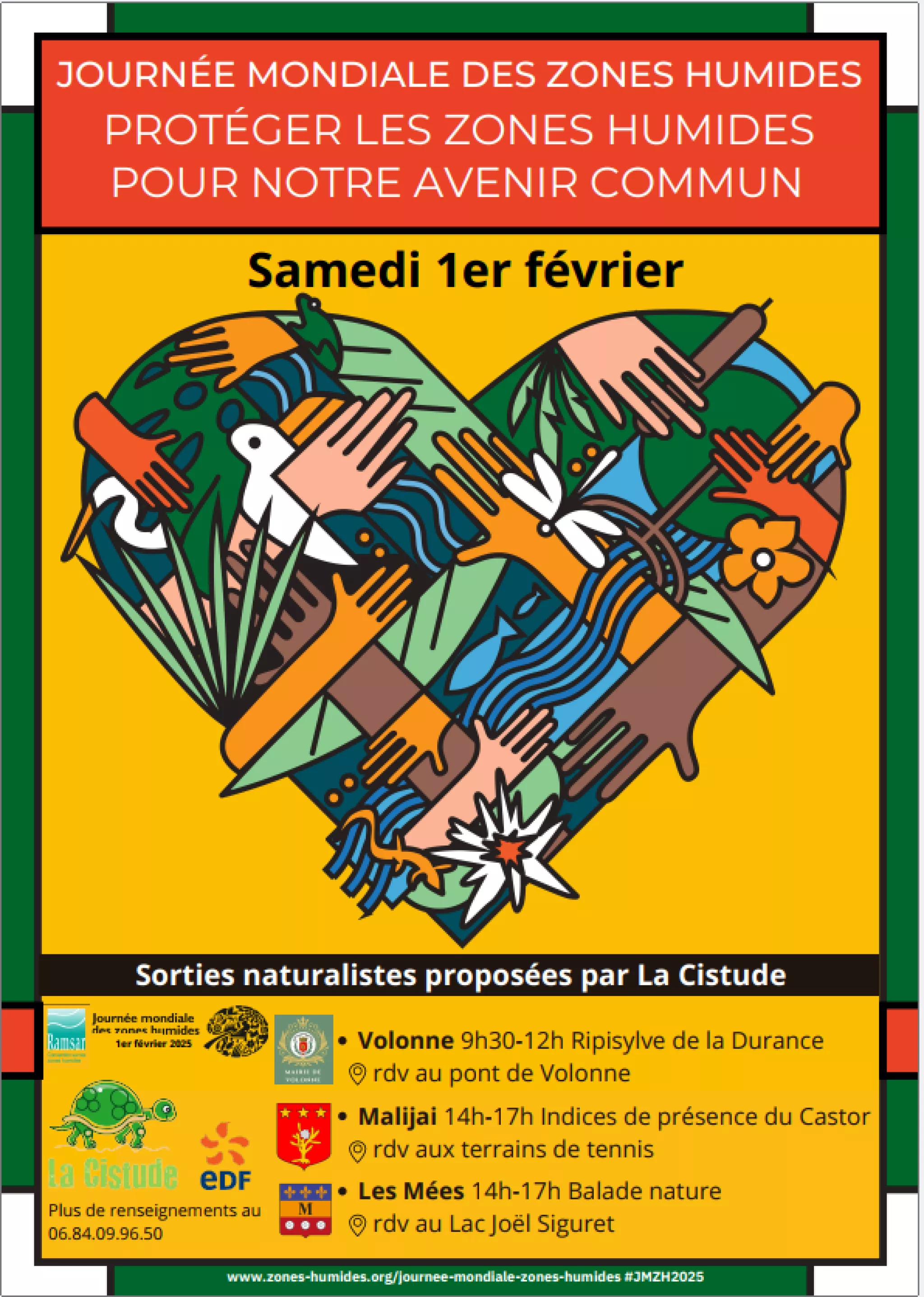 Journée mondiale des zones humides, Protéger les zones humides pour notre avenir commun. Samedi 1e février, sorties naturalistes proposées par la Cistude : Volonne. 9h30-12h00 Ripisylve de la Durance, rdv au pont de Volonne. Malijai, 14h00-17h00, Indices de présence du Castor, rdv aux terrains de tennis. Les Mées, 14h00-17h00? Balade nature, rdv au Lac Joël Siguret.